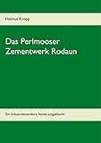  Das Perlmooser Zementwerk Rodaun: Ein Industriestandort, heute ausgelöscht