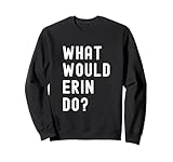 Photo Gallery cosa avrebbe fatto erin? felpa Photo Gallery cosa avrebbe fatto erin? felpa