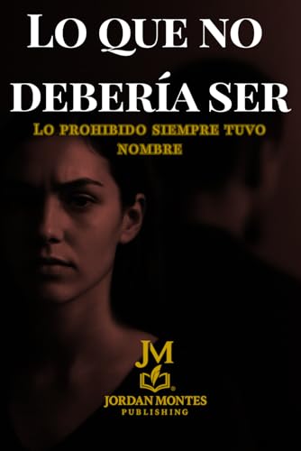 Lo Que No Debía Ser: Lo Prohibido Siempre Tuvo Nombre.