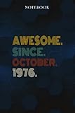 awesome since october 1976 46 years old 46th birthday gift - lined notebook: 1976 46th birthday gifts for women & him journal, funny is you 46 gift ... old party supplies decorations for him, her