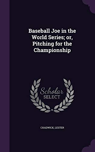 Baseball Joe in the World Series; or, Pitching ... 1342083075 Book Cover