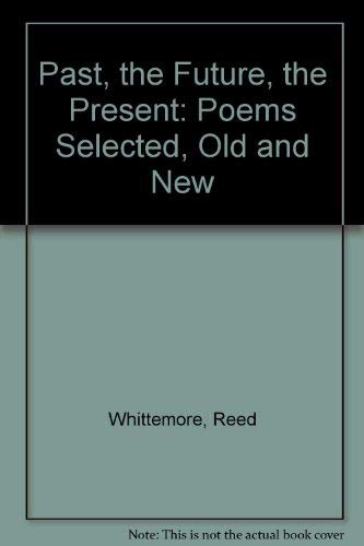 The Past, the Future, the Present: Poems Selected and New