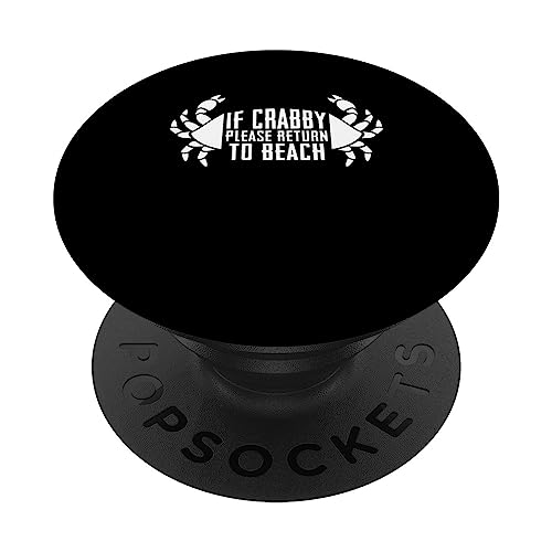 If Crabby Please Return To Beach PopSockets Swappable PopGrip, Black