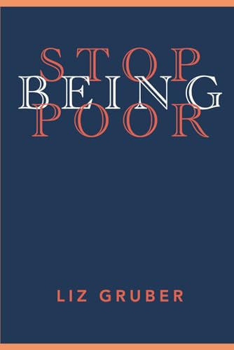 Stop Being Poor: The Average Person's Complete Guide to Building Real Wealth