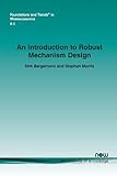 An Introduction to Robust Mechanism Design (Foundations and Trends(r) in Microeconomics)