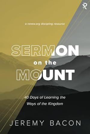 Sermon on the Mount: 40 Days of Learning the Ways of the Kingdom
