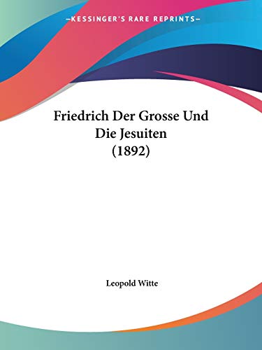 Friedrich Der Grosse Und Die Jesuiten (1892) (German Edition)
