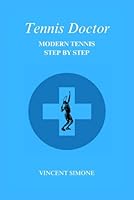 Tennis Doctor: Modern Tennis Step By Step 1738191818 Book Cover