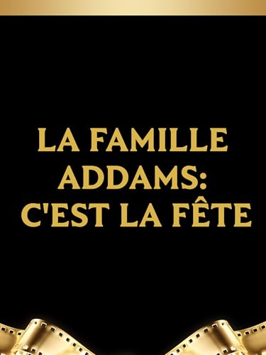 La famille Addams: C'est la fête