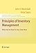 Principles of Inventory Management: When You Are Down to Four, Order More (Springer Series in Operations Research and Financial Engineering)