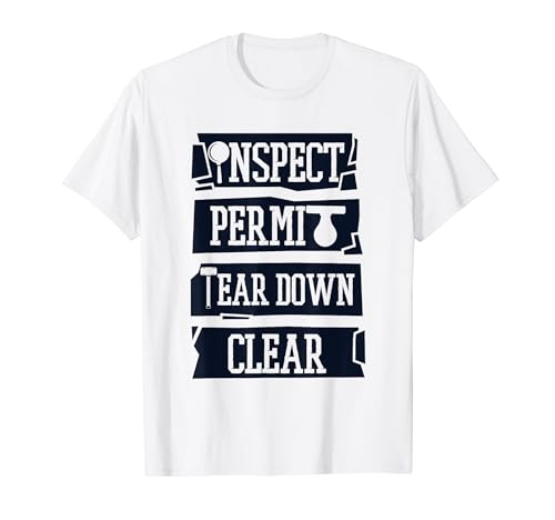 Inspect Permit Tear Down Clear Home Wrecker House Demolition T-Shirt