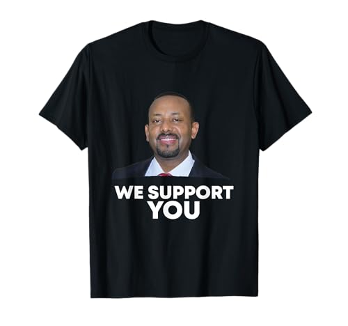 Nous vous soutenons le PM Dr Abiy Ahmed T-Shirt