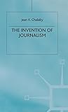 The Invention of Journalism