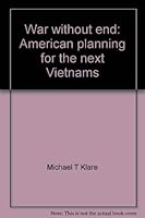 War Without End: American Planning For The Next Vietnams 0394717643 Book Cover