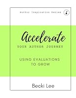 Accelerating Your Author Journey: Using Evaluations to Grow (Author Inspirations) 1960969218 Book Cover