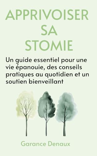 livre Apprivoiser sa Stomie : Guide Pratique et Bien-être: Soutien Émotionnel, Conseils Essentiels et Astuces pour Mieux Vivre avec une Stomie