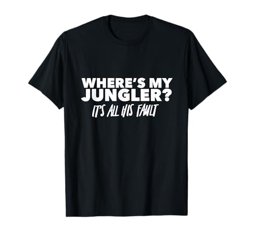 Where's My Jungler? It's All His Fault! T-Shirt