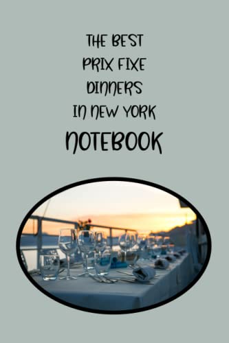 THE BEST PRIX FIXE DINNERS IN NEW YORK NOTEBOOK