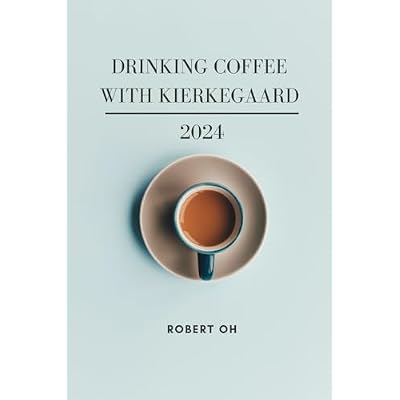Drinking Coffee with Kierkegaard: 2024