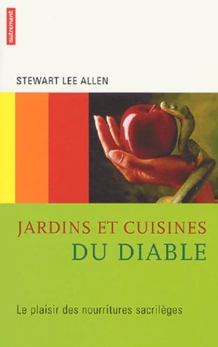 Jardin et cuisines du diable: Le plaisir des nourritures sacrilèges