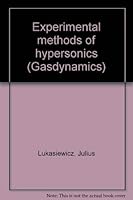 Experimental methods of hypersonics (Gasdynamics) 0824714245 Book Cover