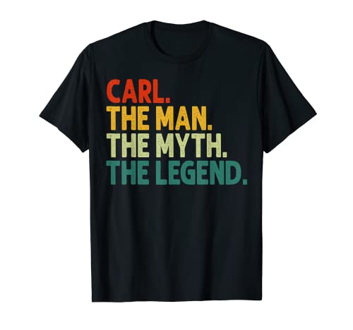 Hombre Carl The Man The Myth The Legend - Nombre personalizado para cumpleaños Camiseta