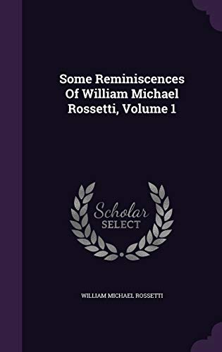 Some Reminiscences Of William Michael Rossetti,... 1343379857 Book Cover