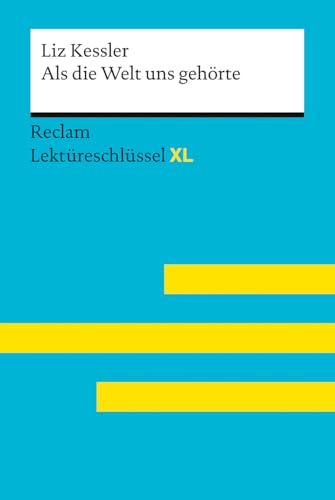 Als die Welt uns gehörte von Liz Kessler: Lektüreschlüssel mit Inhaltsangabe, Interpretationen, Prüfungsaufgaben mit Lösungen, Lernglossar – Kessler, ... Sven – 15561 (Reclam Lektüreschlüssel XL)