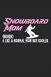  snowboard mom like a normal mom but cooler snowboard notebook : sketchbook with 120 pages lined, notebook lined, notebook ruled, Notebook, drawing book, 120 pages softcover (6x9 inch)