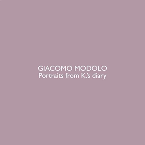 Giacomo Modolo. Portraits from K.'s diary