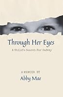 Through Her Eyes: A Child’s Search for Safety 1997615495 Book Cover