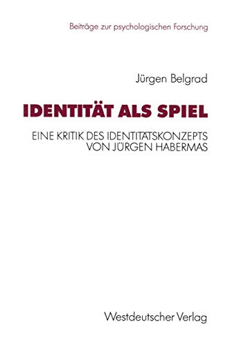Preisvergleich Produktbild Identität als Spiel: Eine Kritik des Identitätskonzepts von Jürgen Habermas (Beiträge zur psychologischen Forschung, 25, Band 25)