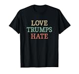 Love Trumps Hate - Vintage Style - T-Shirt