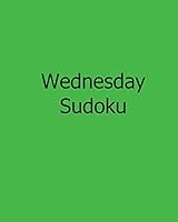 Wednesday Sudoku: Fun, Large Print Sudoku Puzzles 1482551934 Book Cover