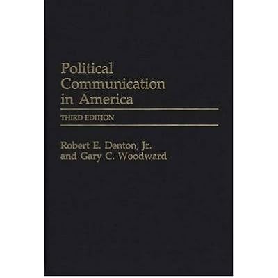 { [ POLITICAL COMMUNICATION IN AMERICA (PRAEGER SERIES IN POLITICAL COMMUNICATION (HARDCOVER)) ] } By Denton, Robert E (Author) Nov-30-1998