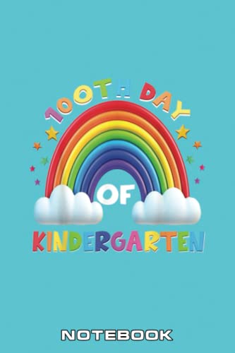 100th Day Of Kindergarten Funny Cute Colors Rainbow Graphic Notebook: Happy 100 Days of Gratitude Journal: Practice Gratitude Daily Notebook and Inspiration Guide, 6x9x110 page