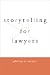Storytelling for Lawyers