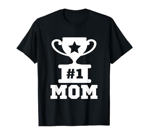 #1 Mom Number One Mom Trophy Mama Mother Funny Mother's Day T-Shirt