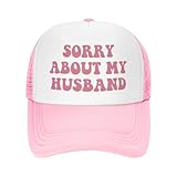 Sorry About My Husband Trucker Hat for Women Hot Pink Funny Gag Trucker Cap for Men Girls