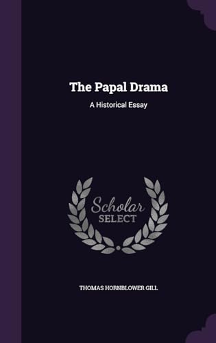 The Papal Drama: A Historical Essay