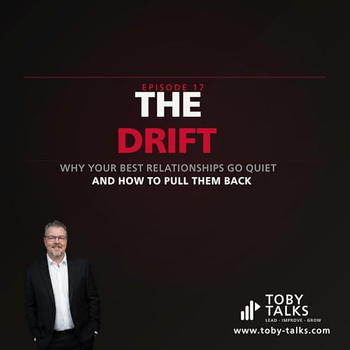 Episode 17 - The Slow Leak: Why Your Most Important Professional Relationships are Quietly Fading, and What to do About It