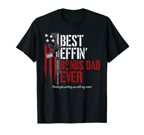 Mens Best Effin’ Bonus Dad Ever Daddy Gun Rights American Flag T-Shirt