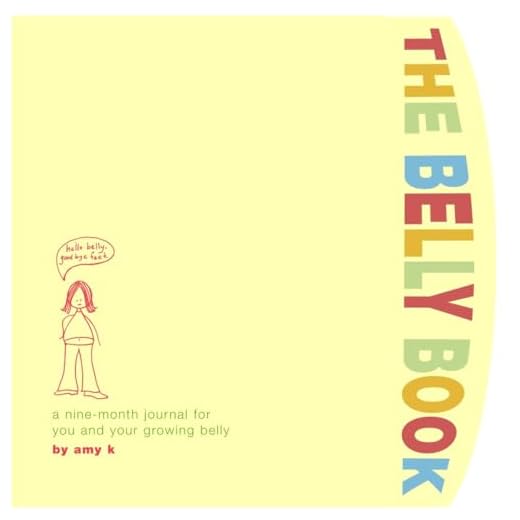 The Belly Book: A Nine-Month Journal for You and Your Growing Belly (Potter Style)