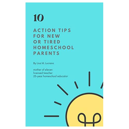 10 Action Tips for New or Tired Homeschool Parents (English Edition)