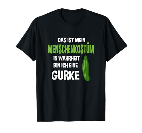 Menschen Kostüm In Wahrheit bin ich eine Gurke T-Shirt
