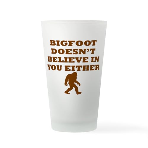 CafePress Bigfoot Doesnt Believe In You Pint Glass, 16 oz. Drinking Glass