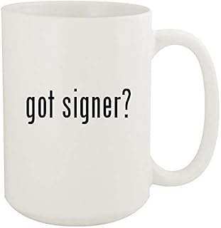got signer? - 15oz White Ceramic Coffee Mug