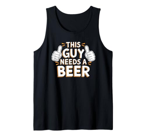 Funny Beer Lover Party Outfit This Guy Needs A Beer Tank Top