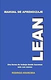 MANUAL DE APRENDIZAJE LEAN: Una forma de trabajo donde hacemos más con menos (Spanish Edition)
