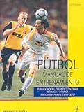  FUTBOL MANUAL DE ENTRENAMIENTO: Manual de Entrenamiento: Planificacion, Preparacion, Programa Anual Completo (SALUD,YOGA,RELAJACION)